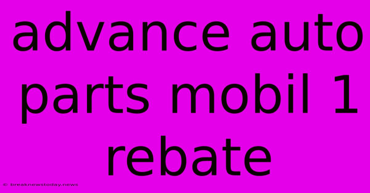 Advance Auto Parts Mobil 1 Rebate