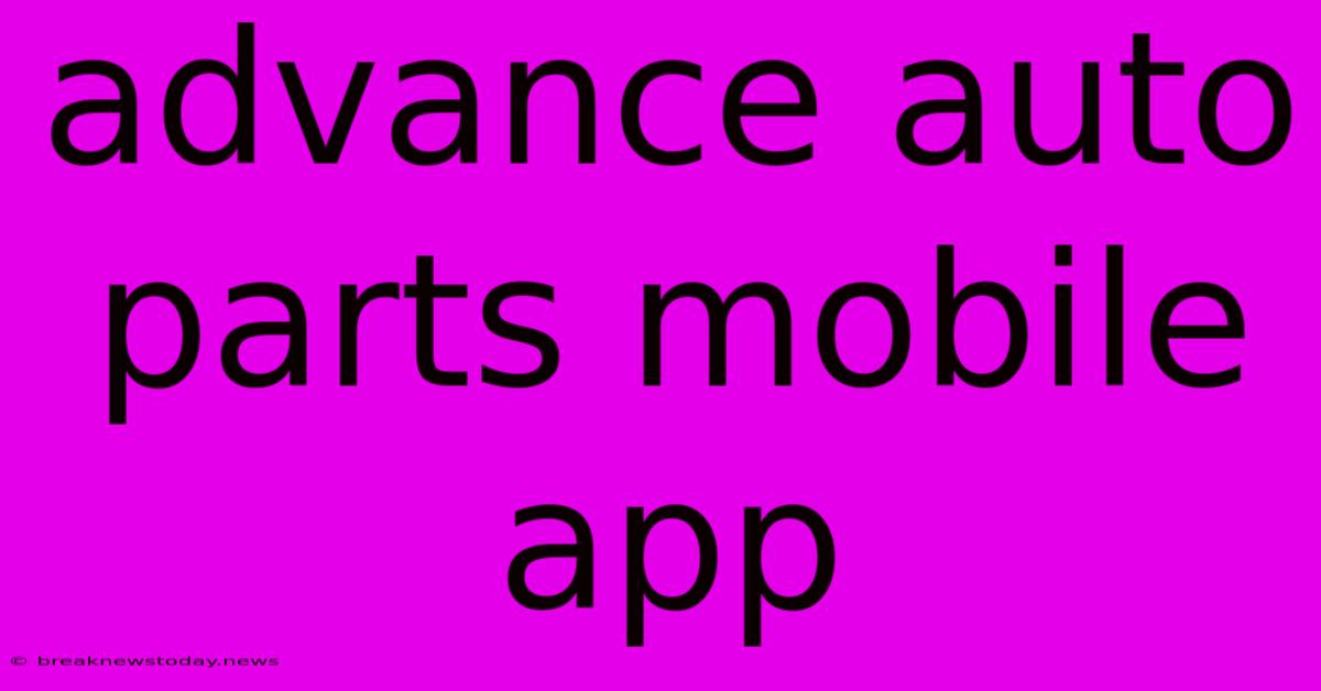 Advance Auto Parts Mobile App