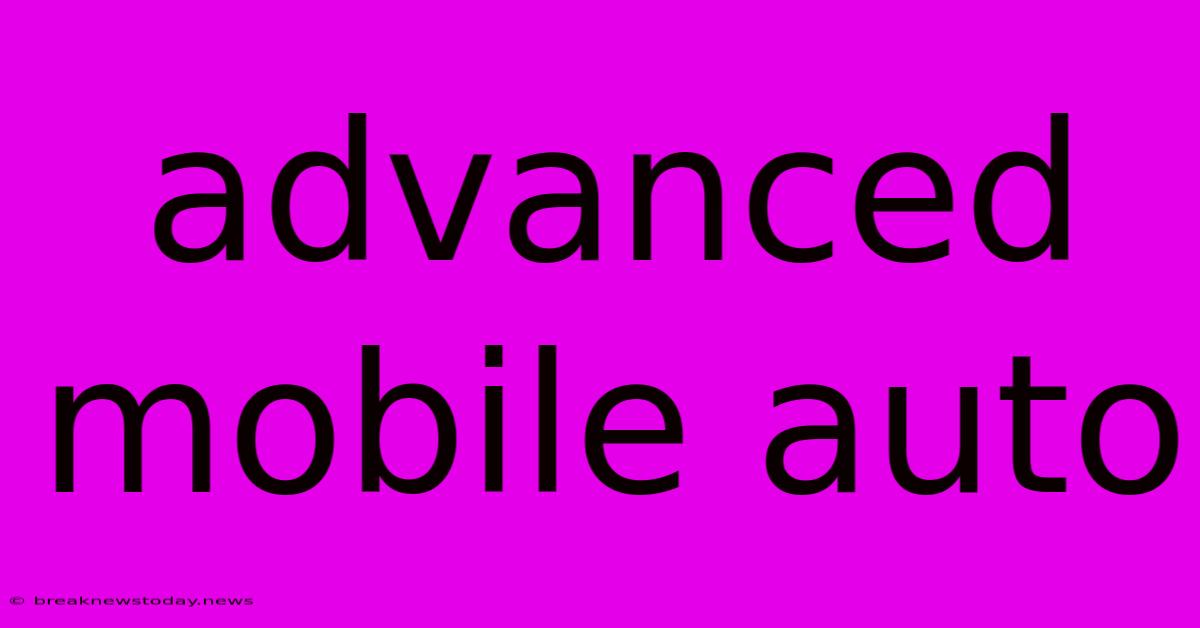 Advanced Mobile Auto