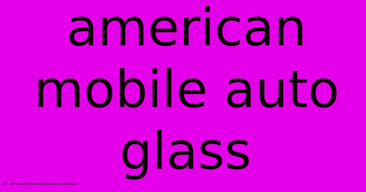 American Mobile Auto Glass