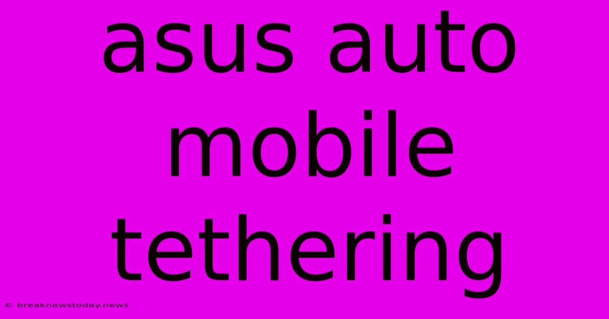 Asus Auto Mobile Tethering