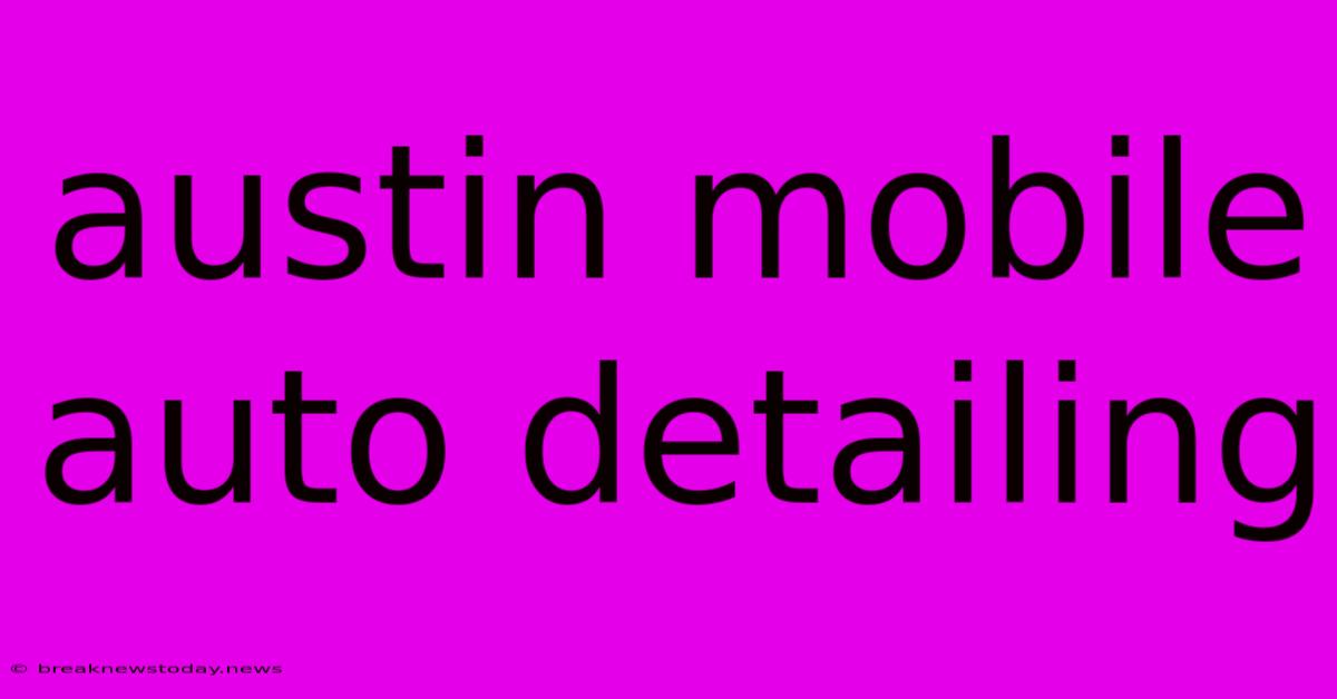 Austin Mobile Auto Detailing