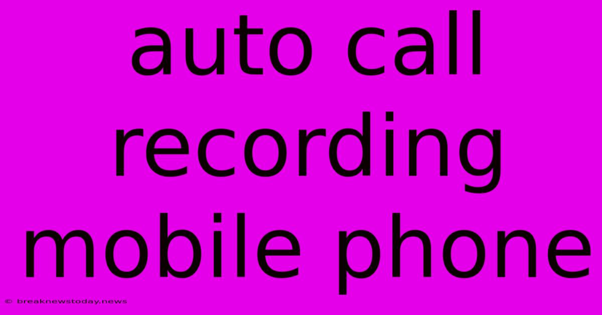 Auto Call Recording Mobile Phone