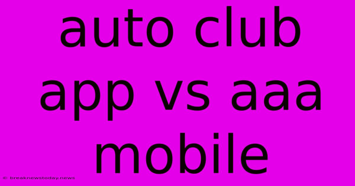 Auto Club App Vs Aaa Mobile