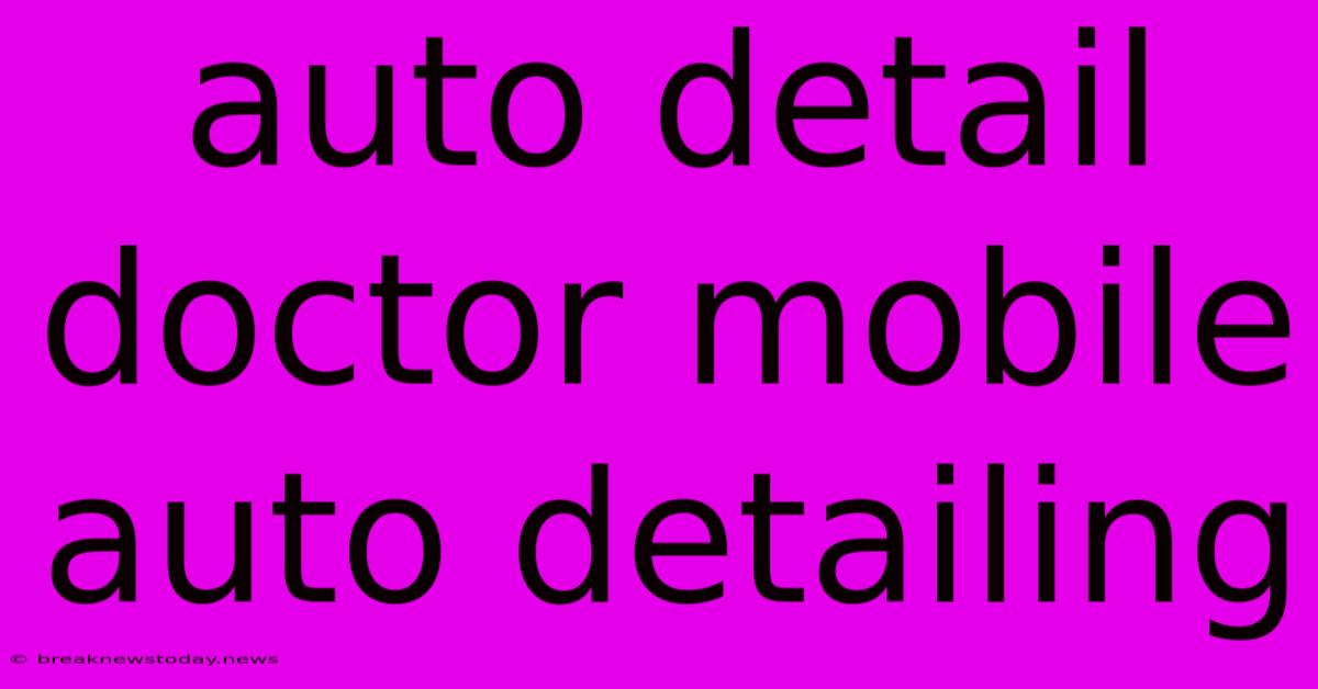 Auto Detail Doctor Mobile Auto Detailing