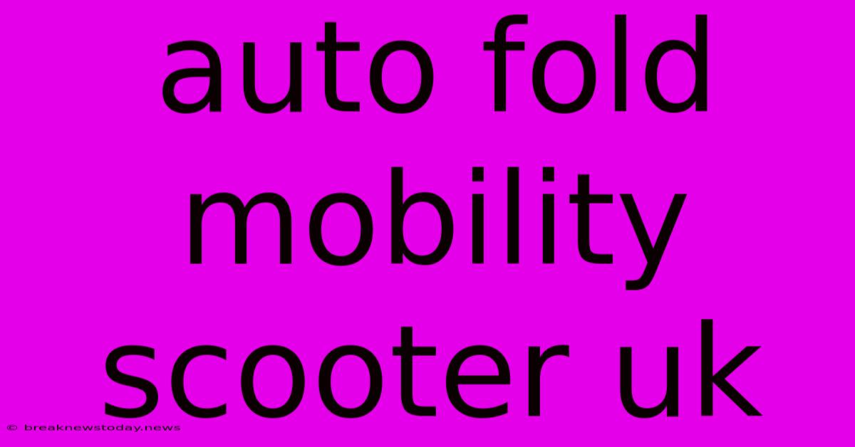 Auto Fold Mobility Scooter Uk