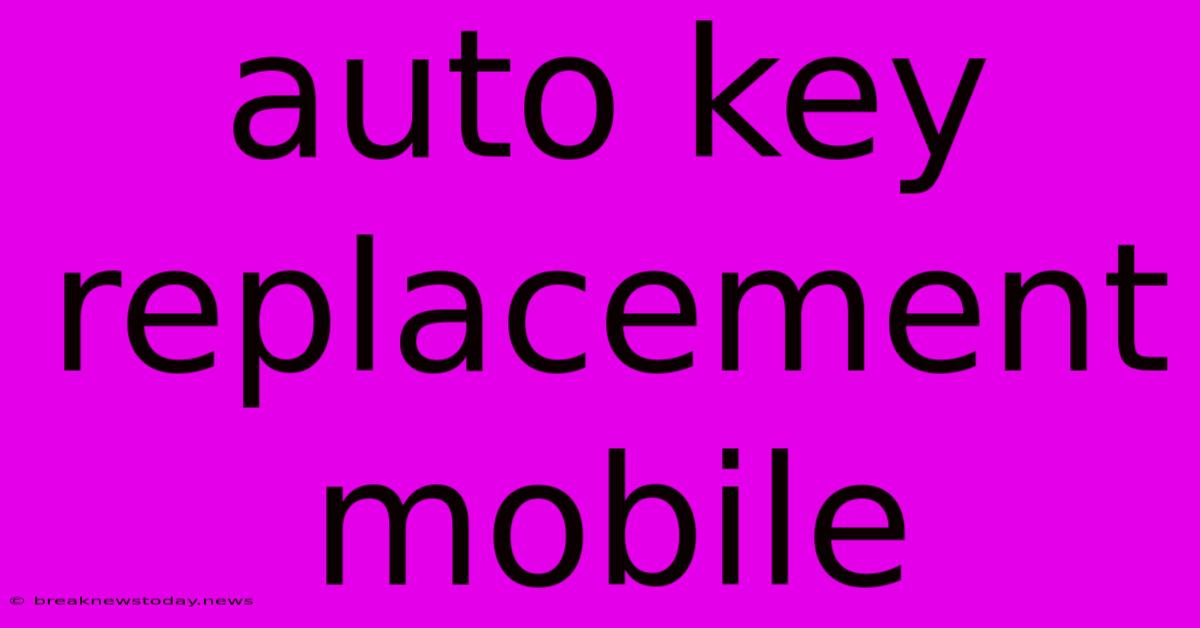 Auto Key Replacement Mobile