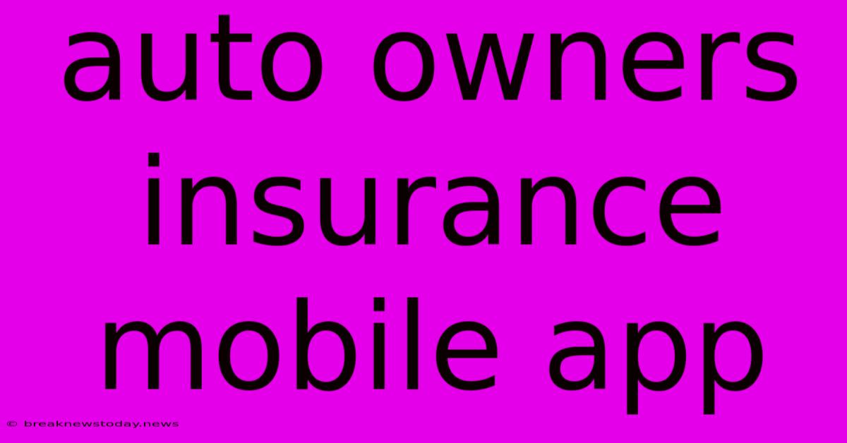 Auto Owners Insurance Mobile App