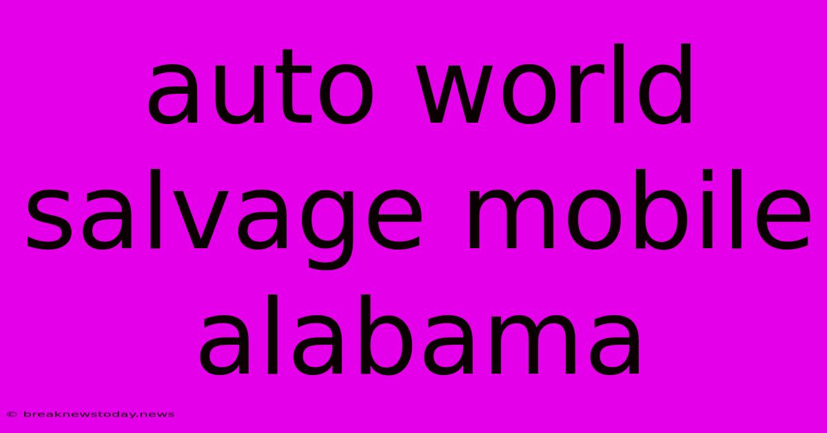 Auto World Salvage Mobile Alabama