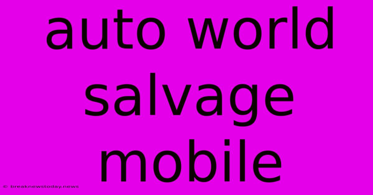 Auto World Salvage Mobile