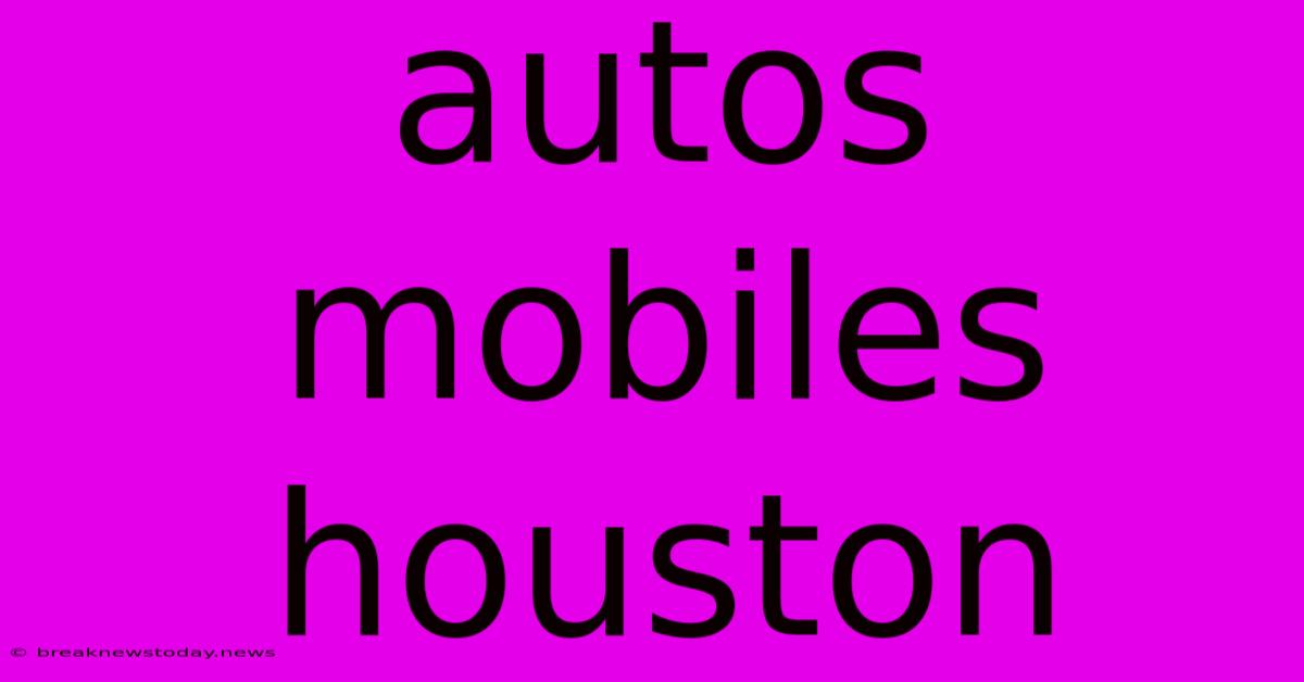 Autos Mobiles Houston