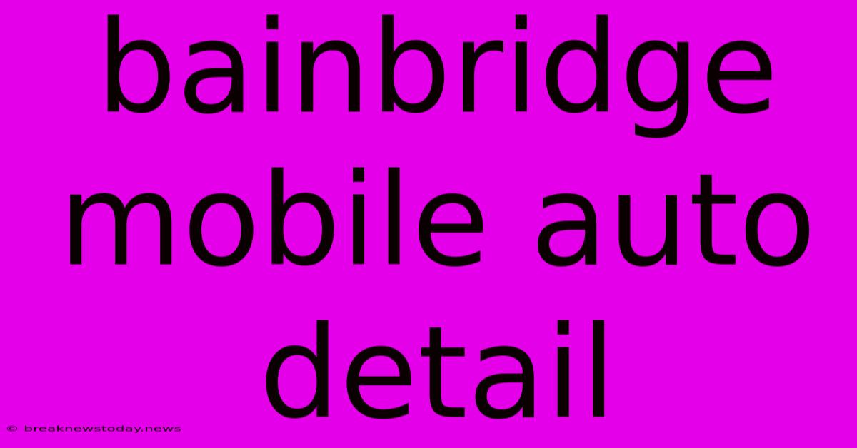 Bainbridge Mobile Auto Detail