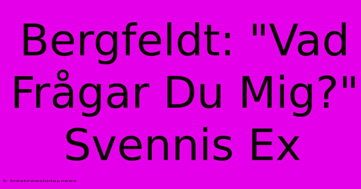 Bergfeldt: 