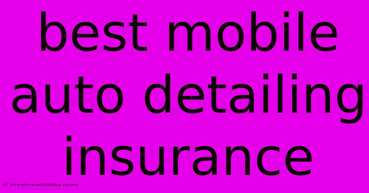 Best Mobile Auto Detailing Insurance