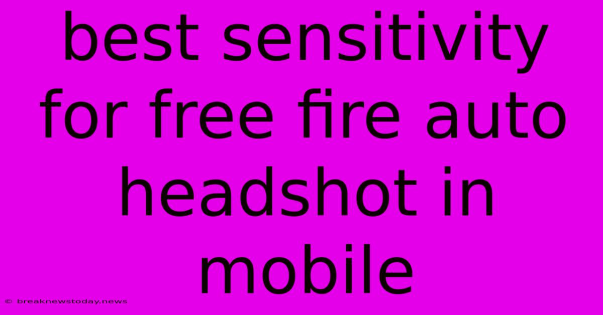 Best Sensitivity For Free Fire Auto Headshot In Mobile