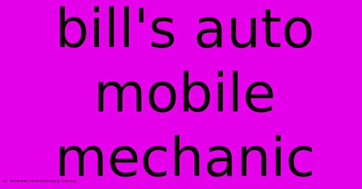 Bill's Auto Mobile Mechanic