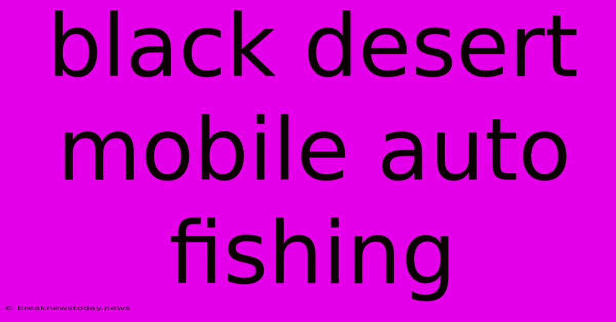 Black Desert Mobile Auto Fishing