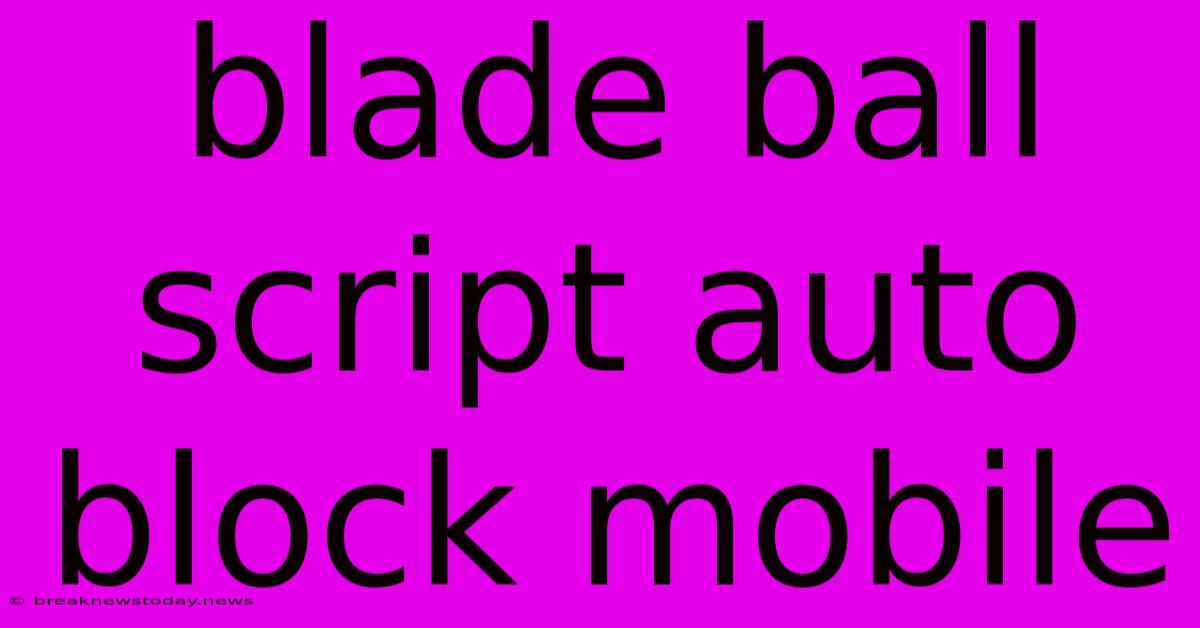 Blade Ball Script Auto Block Mobile