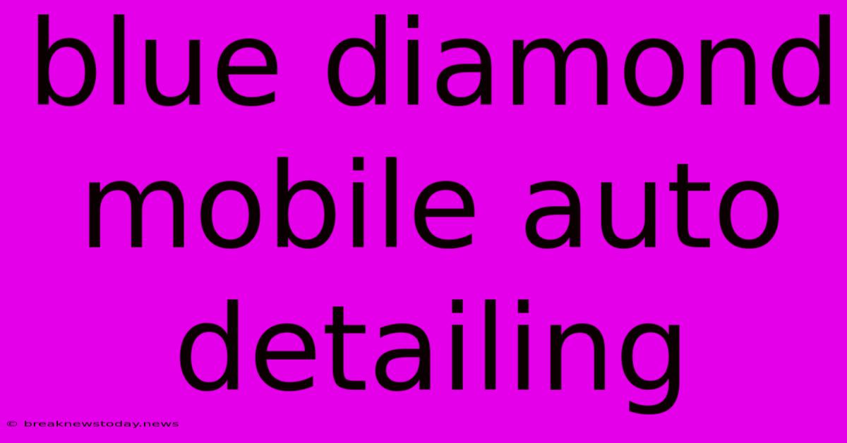 Blue Diamond Mobile Auto Detailing