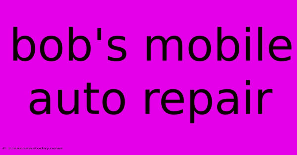 Bob's Mobile Auto Repair