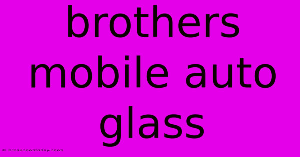 Brothers Mobile Auto Glass