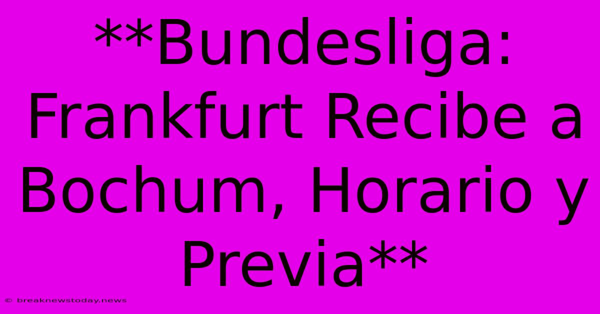 **Bundesliga: Frankfurt Recibe A Bochum, Horario Y Previa**