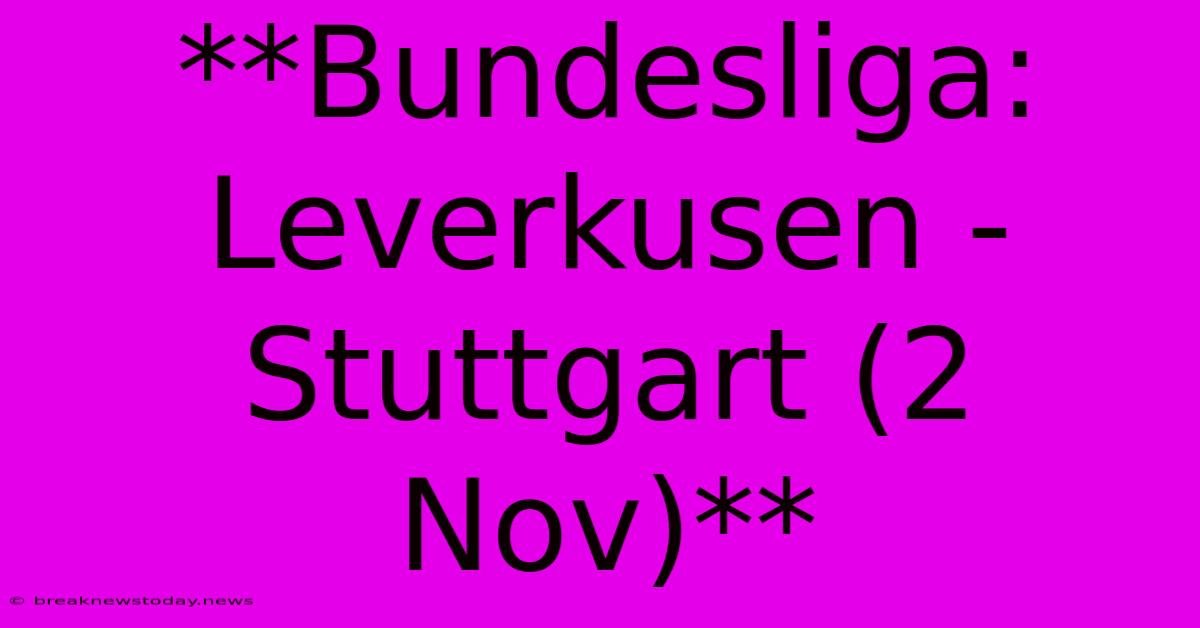 **Bundesliga: Leverkusen - Stuttgart (2 Nov)**