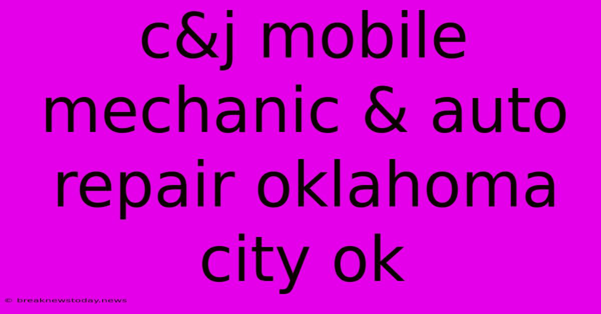 C&j Mobile Mechanic & Auto Repair Oklahoma City Ok