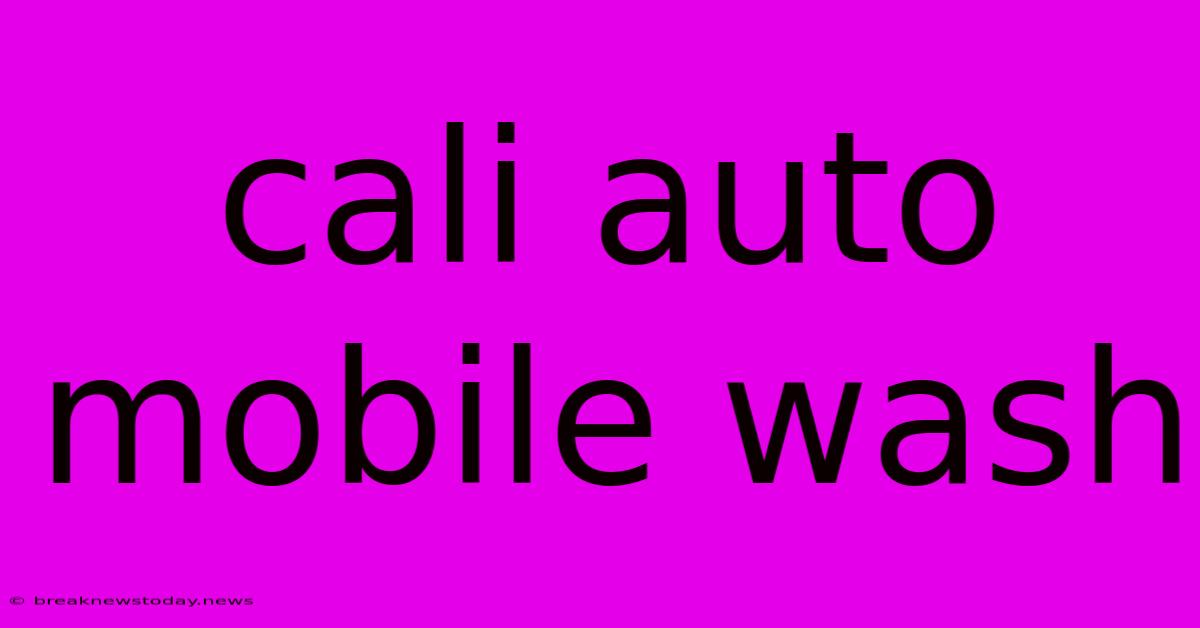 Cali Auto Mobile Wash