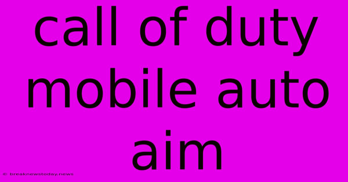 Call Of Duty Mobile Auto Aim