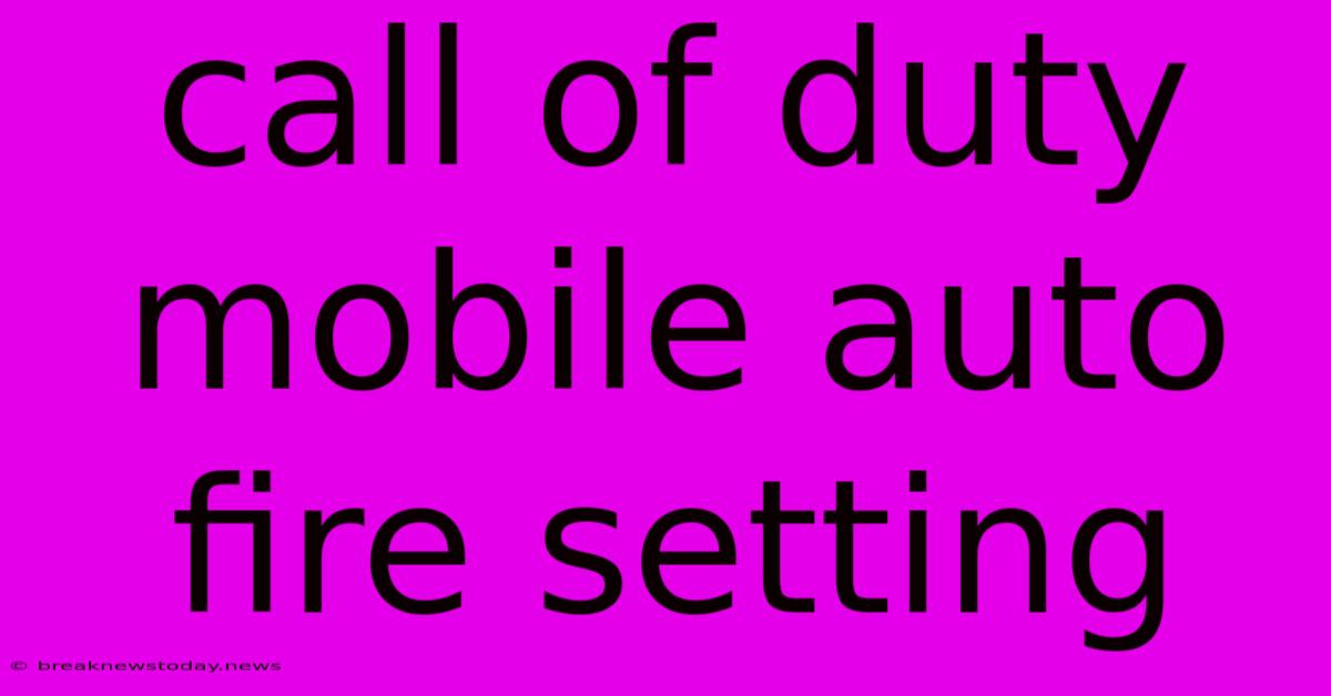 Call Of Duty Mobile Auto Fire Setting