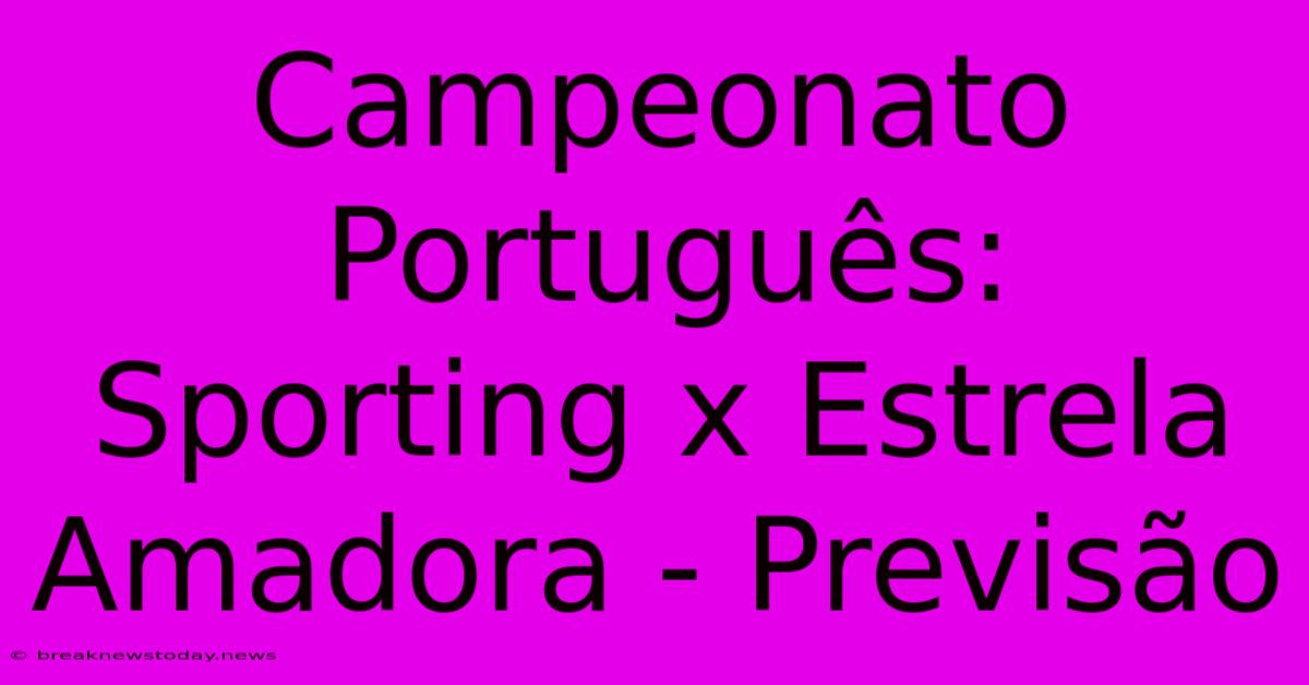 Campeonato Português: Sporting X Estrela Amadora - Previsão