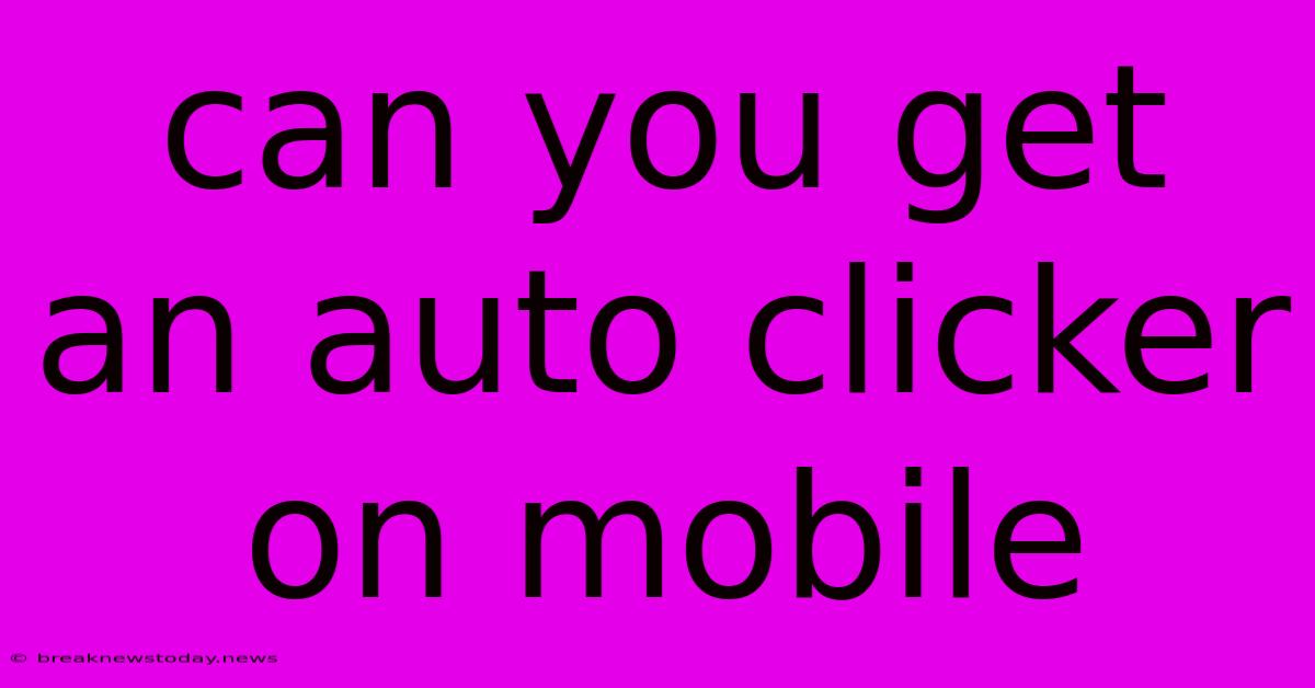 Can You Get An Auto Clicker On Mobile