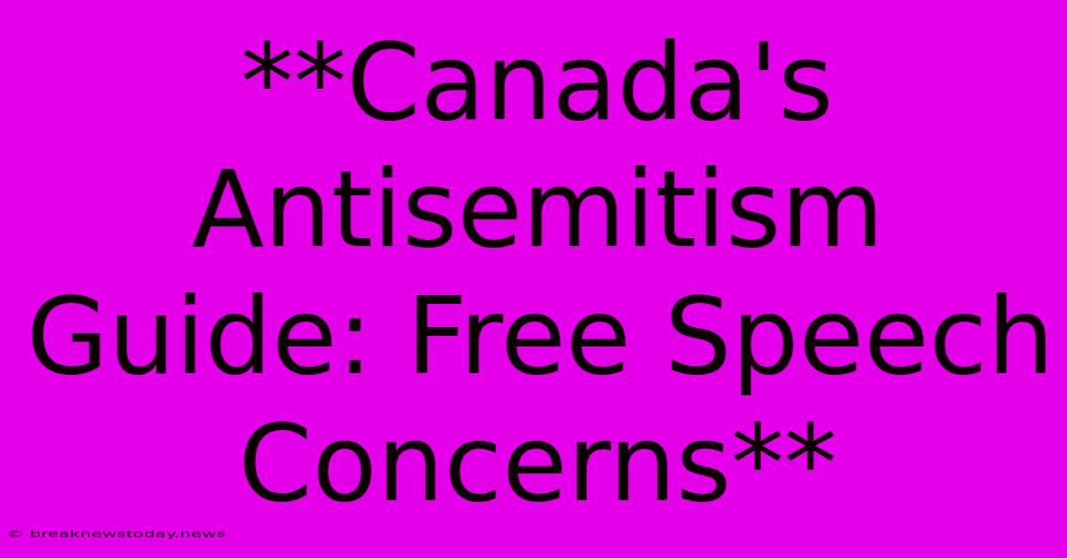 **Canada's Antisemitism Guide: Free Speech Concerns** 