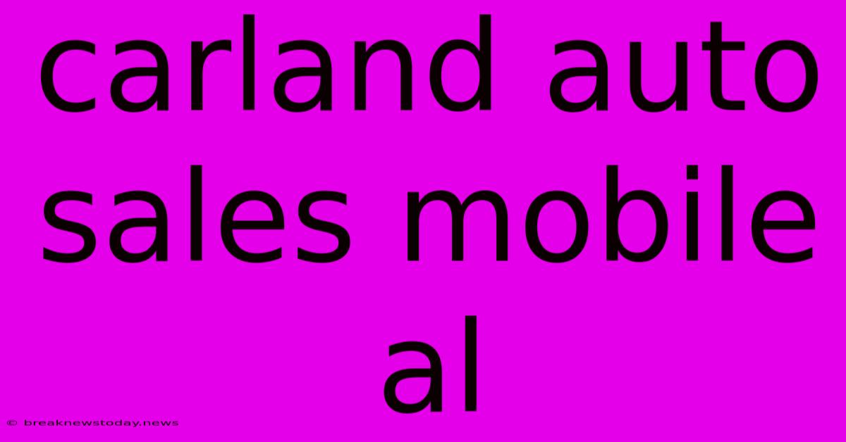 Carland Auto Sales Mobile Al