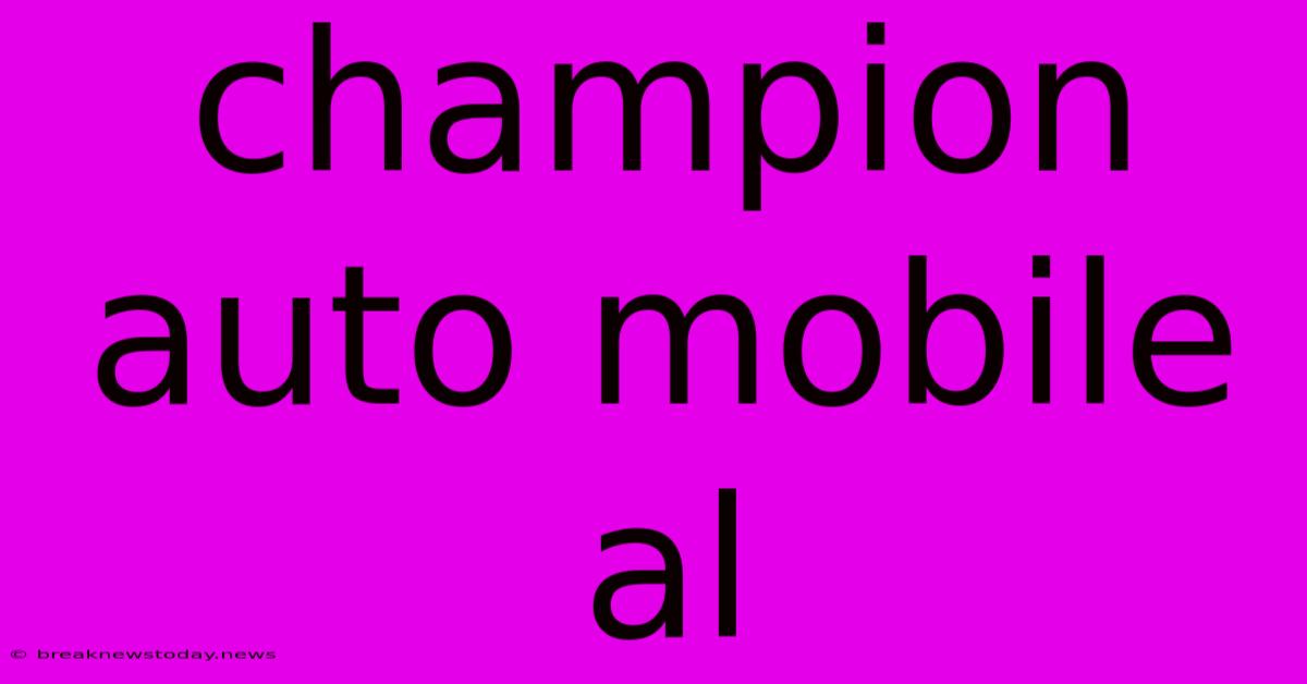 Champion Auto Mobile Al