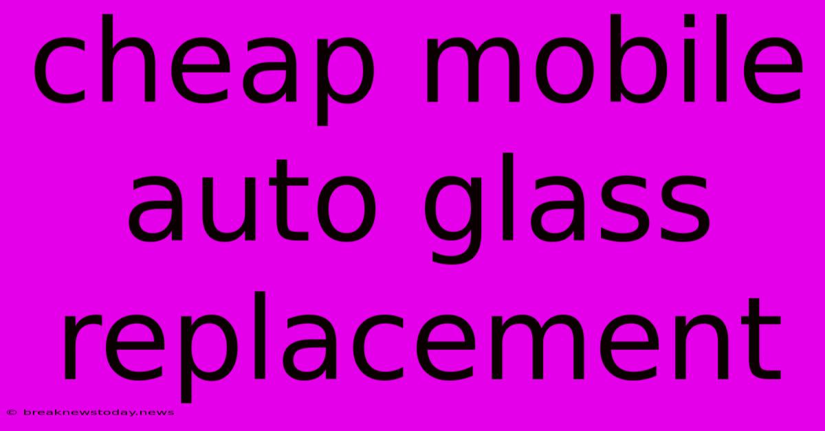 Cheap Mobile Auto Glass Replacement