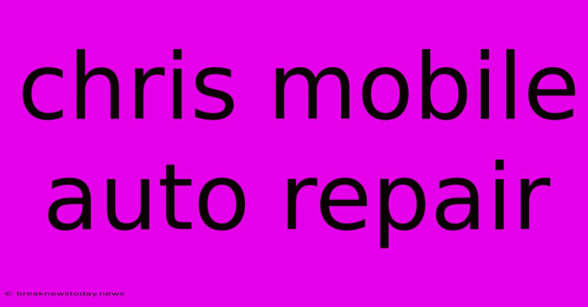 Chris Mobile Auto Repair