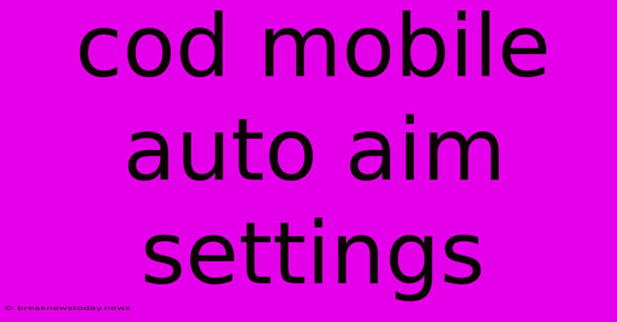 Cod Mobile Auto Aim Settings