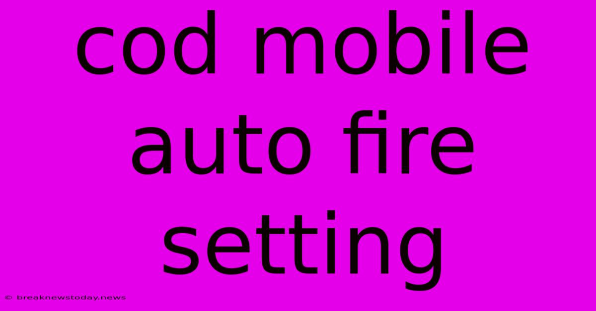 Cod Mobile Auto Fire Setting