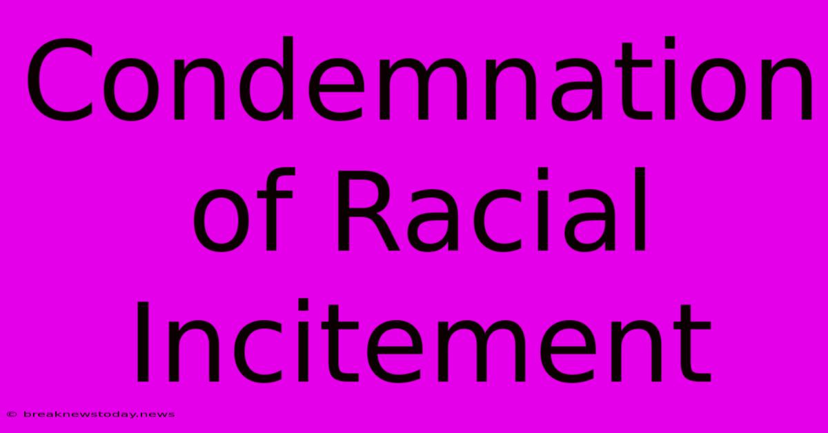 Condemnation Of Racial Incitement