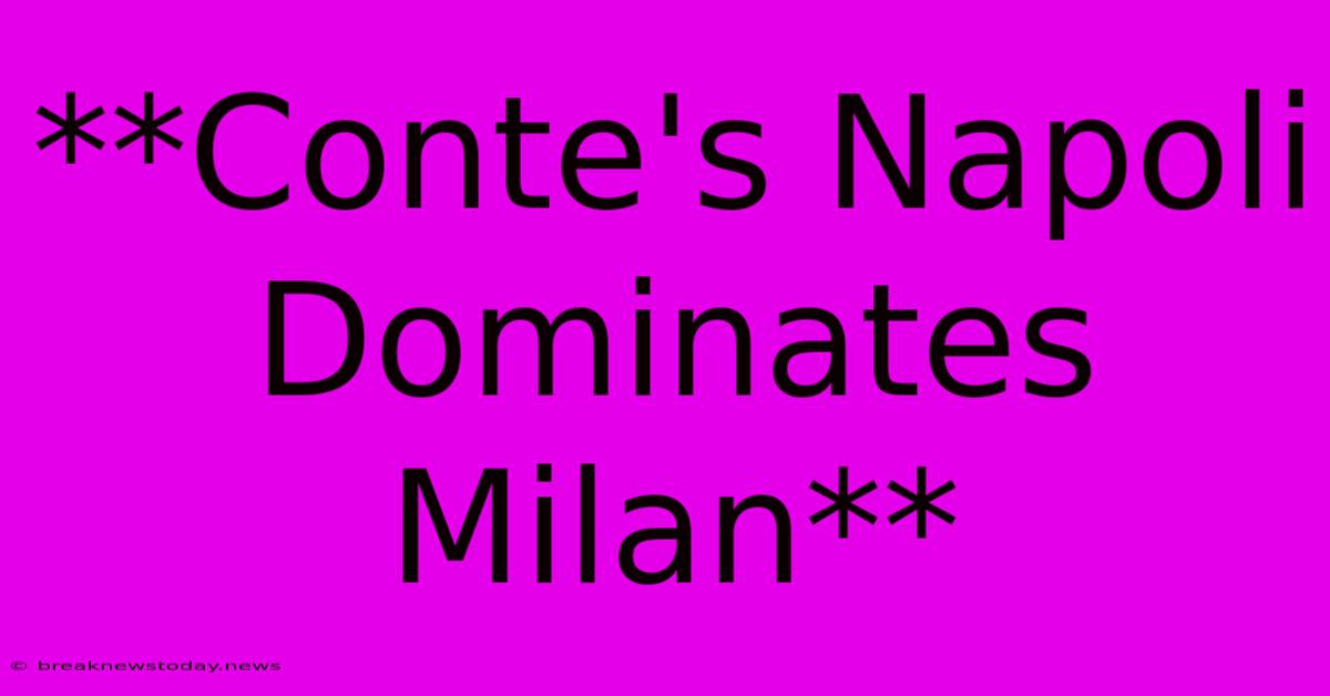 **Conte's Napoli Dominates Milan**