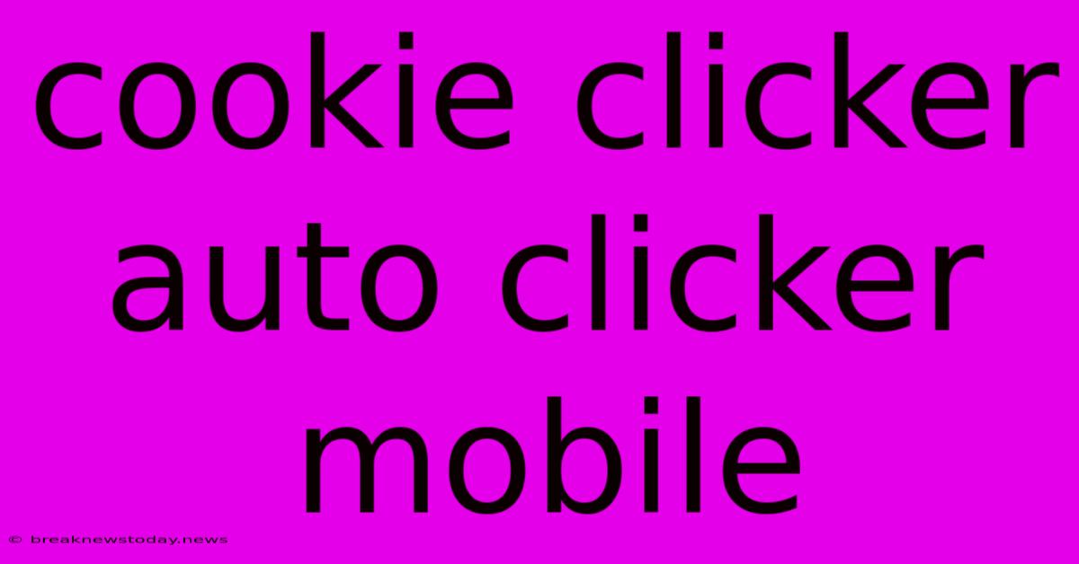 Cookie Clicker Auto Clicker Mobile