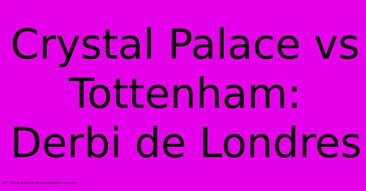 Crystal Palace Vs Tottenham: Derbi De Londres