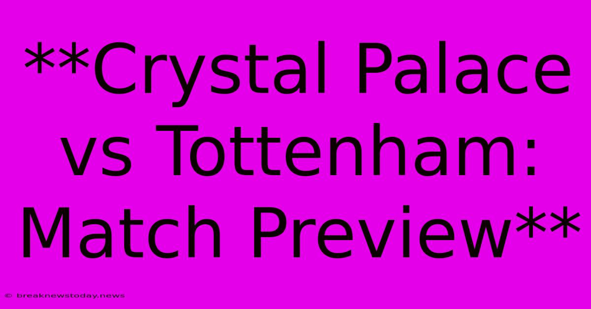 **Crystal Palace Vs Tottenham: Match Preview**