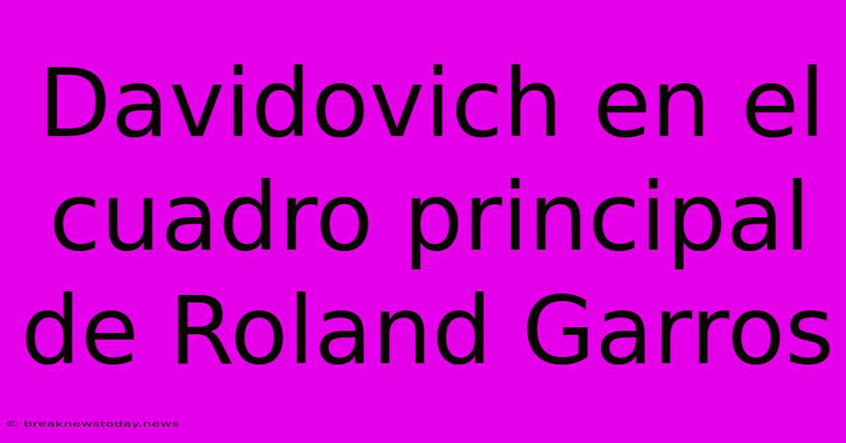 Davidovich En El Cuadro Principal De Roland Garros