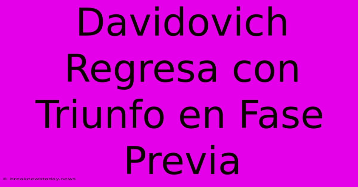 Davidovich Regresa Con Triunfo En Fase Previa