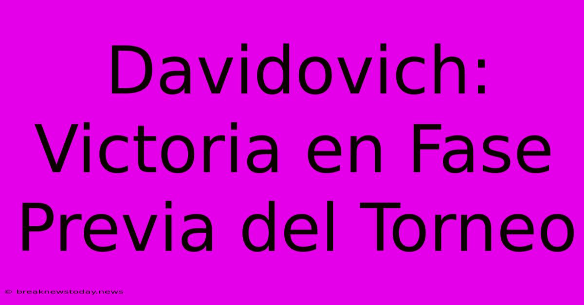 Davidovich: Victoria En Fase Previa Del Torneo 