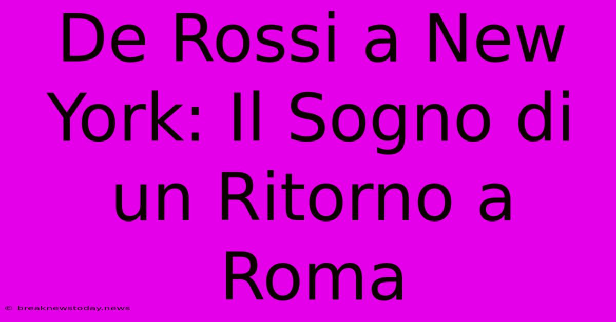 De Rossi A New York: Il Sogno Di Un Ritorno A Roma