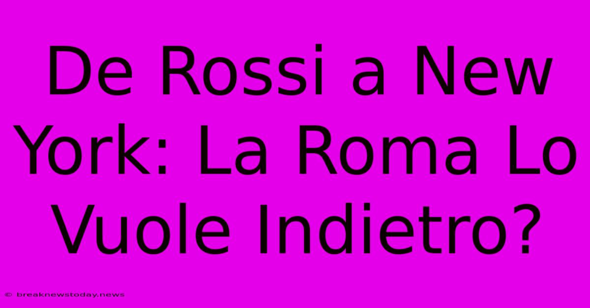 De Rossi A New York: La Roma Lo Vuole Indietro?